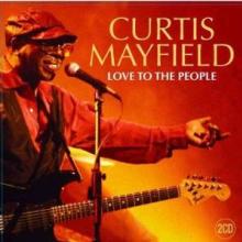 MAYFIELD CURTIS  - 2xCD LOVE TO THE PEOPLE