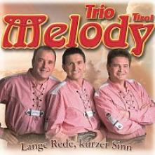 TRIO MELODY TIROL  - CD LANGE REDE KURZER SINN