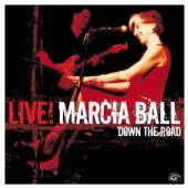 BALL MARCIA  - CD LIVE DOWN THE ROAD