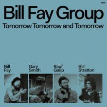 BILL FAY GROUP  - CD TOMORROW TOMORROW AND TOMORROW