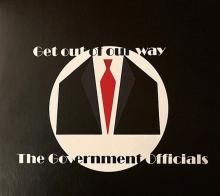 GOVERNMENT OFFICIALS  - CD GET OUT OF OUR WAY