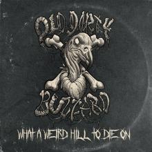 OLD DIRTY BUZZARD  - CD WHAT A WEIRD HILL TO DIE ON