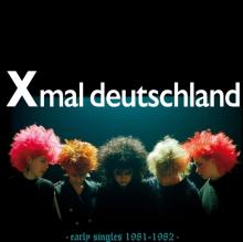 X-MAL DEUTSCHLAND  - KAZETA EARLY SINGLES (1981-1982)