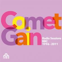 COMET GAIN  - CD RADIO SESSIONS (BBC 1996-2011)