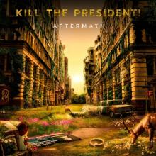 KILL THE PRESIDENT!  - VINYL AFTERMATH [VINYL]
