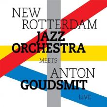 NEW ROTTERDAM JAZZ ORCHES  - CD MEETS ANTON GOUDSMIT LIVE