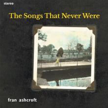 ASHCROFT FRAN  - CD SONGS THAT NEVER WERE