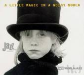 VARIOUS  - CD A LITTLE MAGIC IN A NOISY WORLD