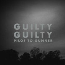 PILOT TO GUNNER  - VINYL GUILTY GUILTY ..