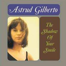 ASTRUD GILBERTO  - VINYL SHADOW OF YOUR SMILE [VINYL]