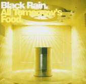 BLACK RAIN  - CD ALL TOMORROW'S FOOD