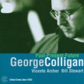 GEORGE COLLIGAN TRIO  - CD PAST - PRESENT - FUTURE