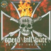 SPEED/KILL/HATE  - CD ACTS OF INSANITY [LTD]