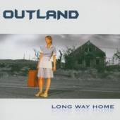 OUTLAND  - CD LONG WAY HOME