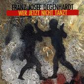 DEGENHARDT FRANZ JOSEF  - CD WER JETZT NICHT TANZT