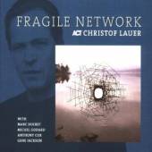 LAUER CHRISTOF  - CD FRAGILE NETWORK