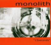 MONOLITH  - CD 15 SECONDS [LTD]
