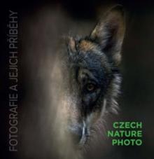  Czech Nature Photo - fotografie a jejich příběhy [CZ] - supershop.sk