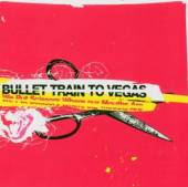 BULLET TRAIN TO VEGAS  - CD WE PUT SCISSORS WHERE OUR MOUT