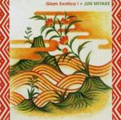 MIYAKE JUN  - CD GLAM EXOTICA