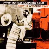MURRAY DAVID -LATIN BIG  - CD NOW IS ANOTHER TIME