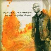 OYEJIDE WALE  - CD ONE DAY EVERYTHING CHANGE