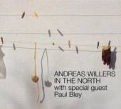 ANDREAS WILLERS / PAUL BLEY / ..  - CD IN THE NORTH