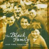 BLACK FAMILY  - CD OUR TIME TOGETHER