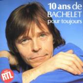 BACHELET PIERRE  - CD 10 ANS POUR TOUJOURS