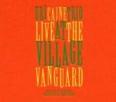 CAINE URI TRIO  - CD AT THE VILLAGE VANGUARD