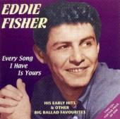 FISHER EDDIE  - 2xCD EVERY SONG I HAVE IS YOUR