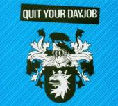  QUIT YOUR DAYJOB - suprshop.cz