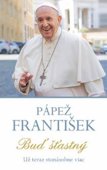  Pápež František - Buď šťastný [SK] - supershop.sk