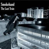 SMOKEHAND  - CD LAST TRAIN