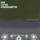 GOD LIVES UNDERWATER  - CD UP OF THE FLOOR