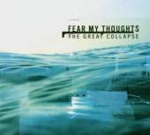 FEAR MY THOUGHTS  - CD GREAT COLLAPSE