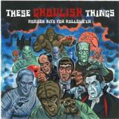  THESE GHOULISH THINGS: HORROR HITS FOR HALLOWE'EN - suprshop.cz