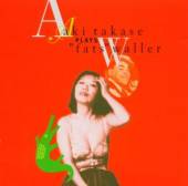 TAKASE AKI  - CD PLAYS FATS WALLER