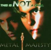 METAL MAJESTY  - CD THIS IS NOT A DRILL