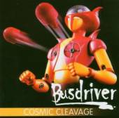 BUSDRIVER  - CD COSMIC CLEVAGE