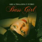 LIKE A TIM/GINA VS. D'ORR  - CD BASS GIRL