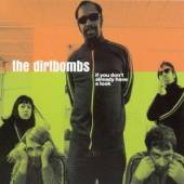 DIRTBOMBS  - 2xCD IF YOU DON'T ALREADY ..