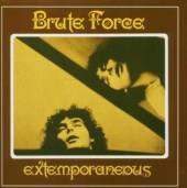 BRUTE FORCE  - CD EXTEMPORANEOUS