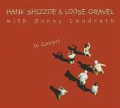 SHIZZOE HANK & LOOSE GRA  - 2xCD IN CONCERT
