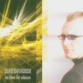 SERO.OVERDOSE  - CD NO TIME FOR SILENCE -15TR