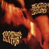 REIGNING SOUND  - CD TOO MUCH GUITAR