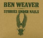 WEAVER BEN  - CD STORIES UNDER NAILS