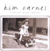 CARNES KIM  - CD CHASIN WILD TRAINS-NEW VE