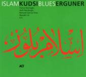 ERGUNER KUDSI (Y. BALCIOGLU H...  - CD ISLAM BLUES