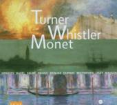 TURNER WHISTLER MONET / VARIOU..  - CD TURNER WHISTLER MONET / VARIOUS
